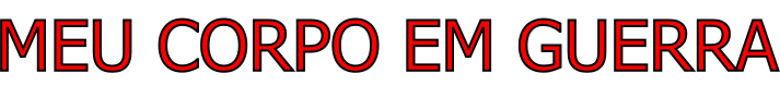 Meu Corpo em Guerra